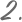 2.